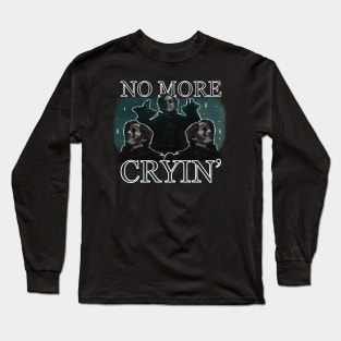 No More Cryin’ Long Sleeve T-Shirt